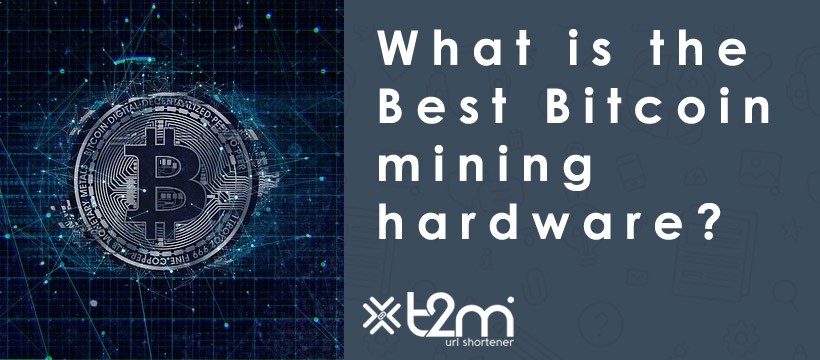 What Is The Best Bitcoin Mining Hardware T2m Url Shortener T2m Blog - 