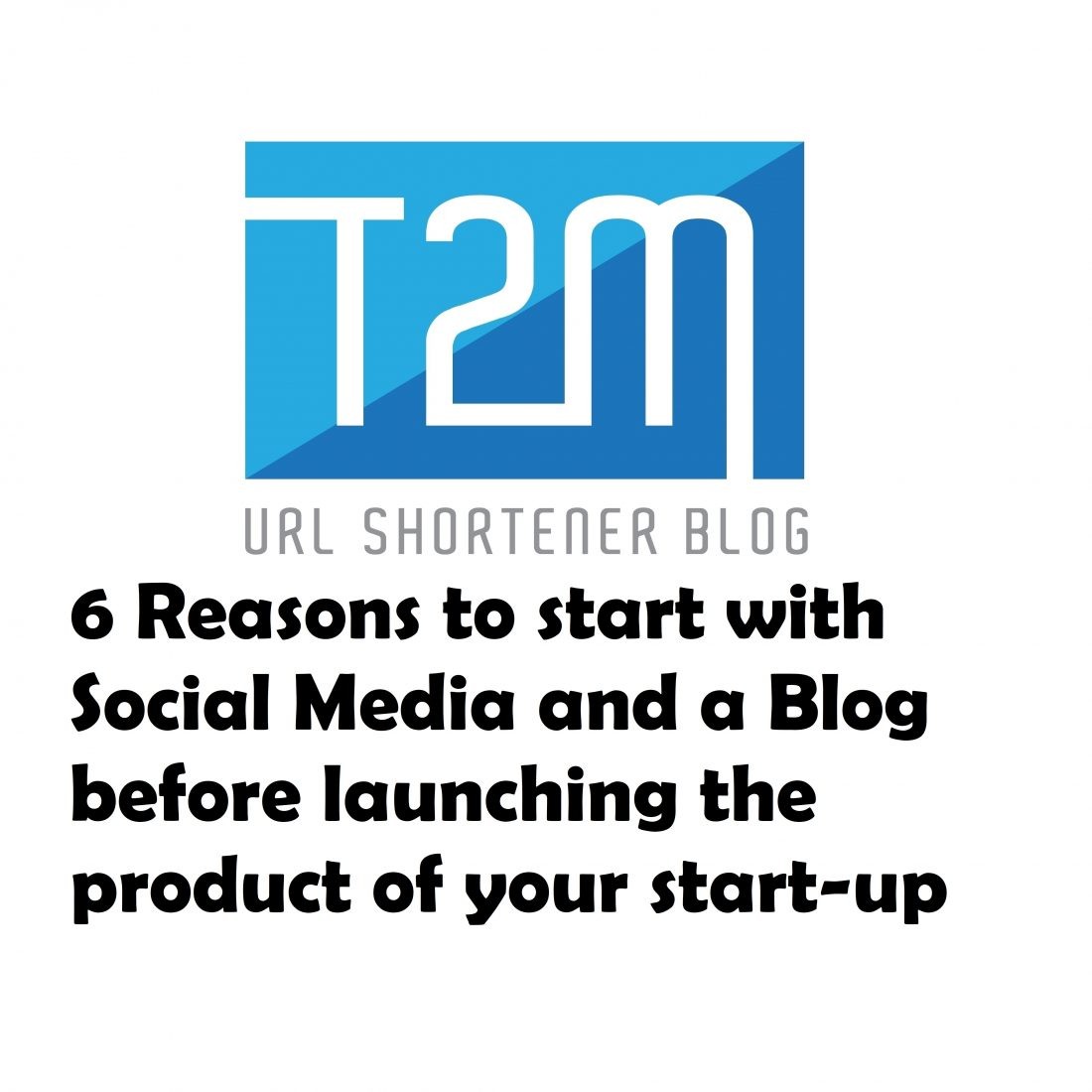 6 Reasons to start with Social Media and a Blog before launching the product of your start-up