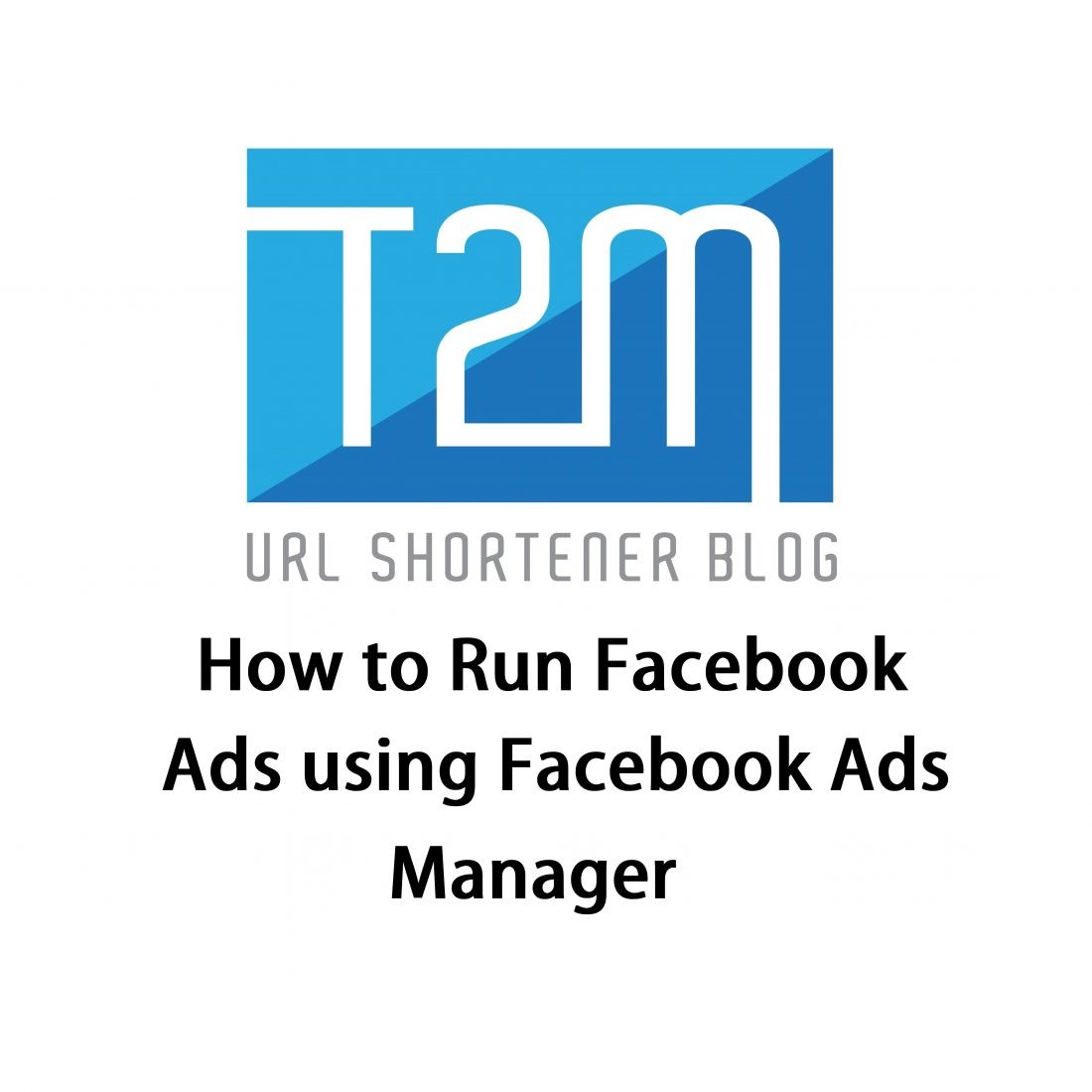 How to Run Facebook Ads using Facebook Ads Manager?