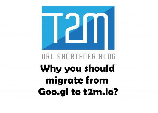 Why you should migrate from Google URL Shortener to T2M URL Shortener?