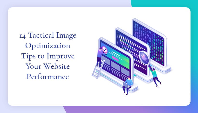 14 Image Optimization Tips to Improve Your Website Speed