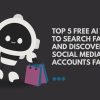 Top 5 Free AI Tools to Search Faces and Discover Social Media Accounts Fast